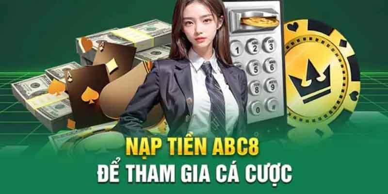 Nạp tiền ABC8 cần đáp ứng điều kiện khi thực hiện giao dịch